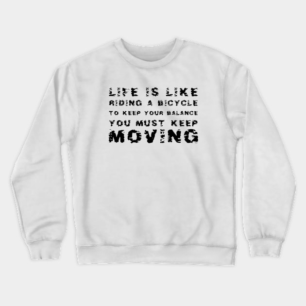 Life Is Like Riding A Bicycle black Crewneck Sweatshirt by QuotesInMerchandise